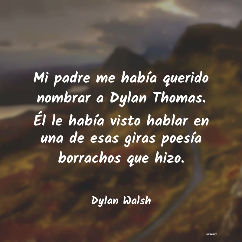 Frases de Dylan Walsh