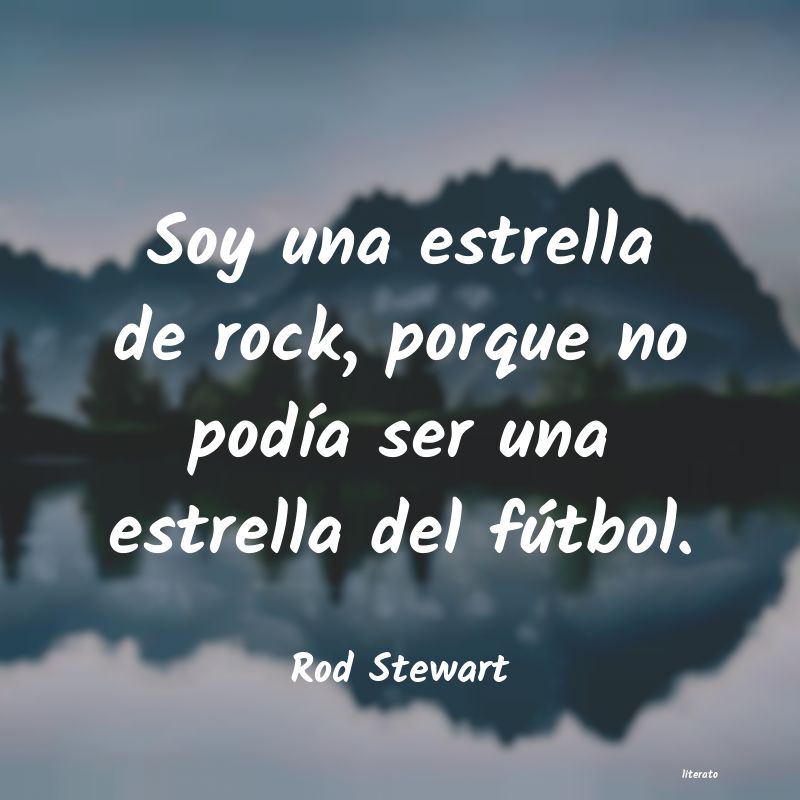 Frases de Rod Stewart