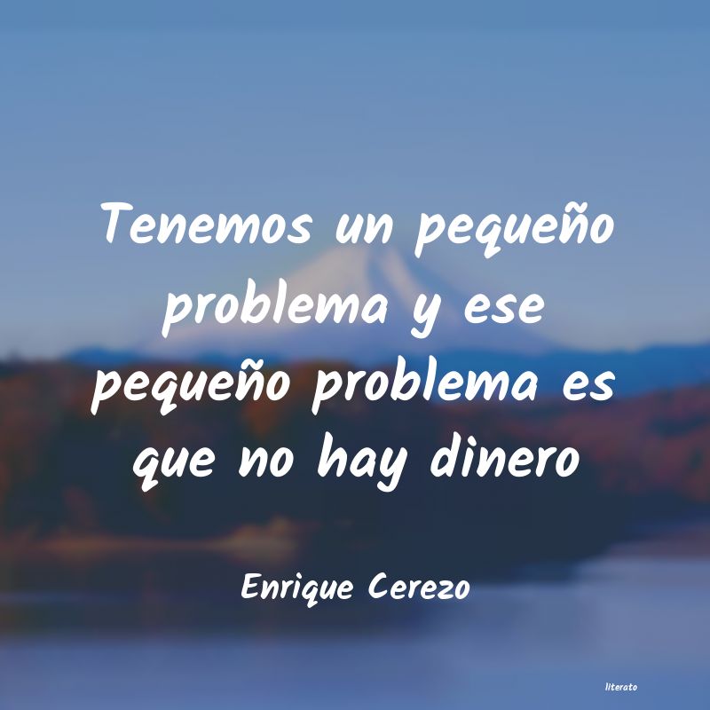 frases de Enrique Cerezo