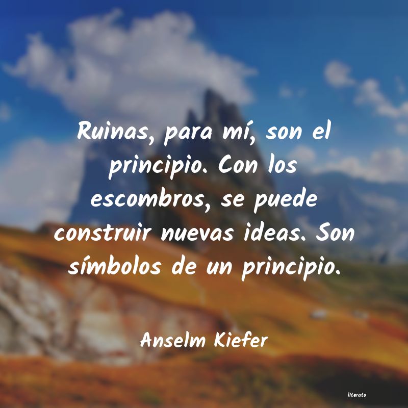 Frases de Anselm Kiefer