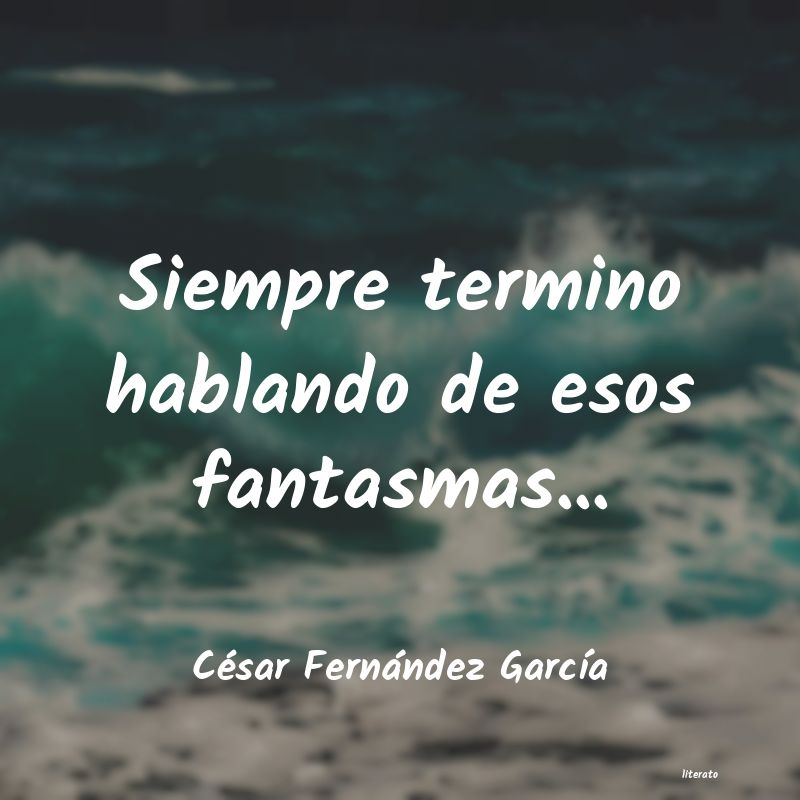 Frases de César Fernández García