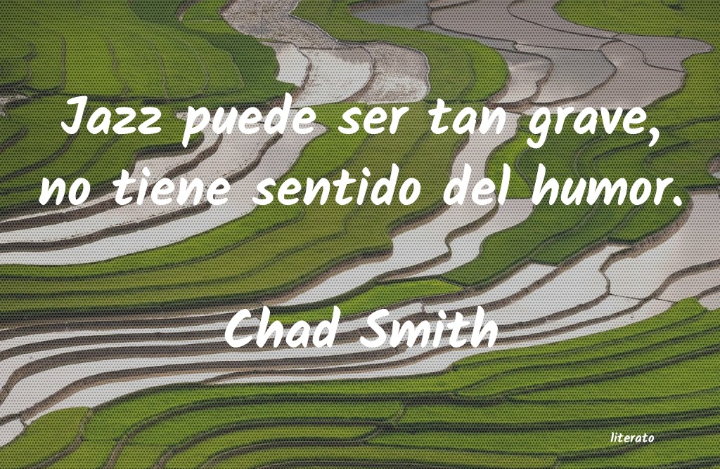 Frases de Chad Smith