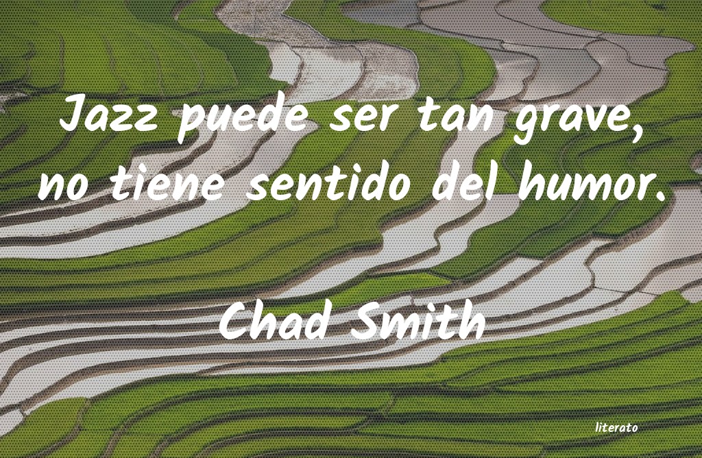 frases de Chad Smith