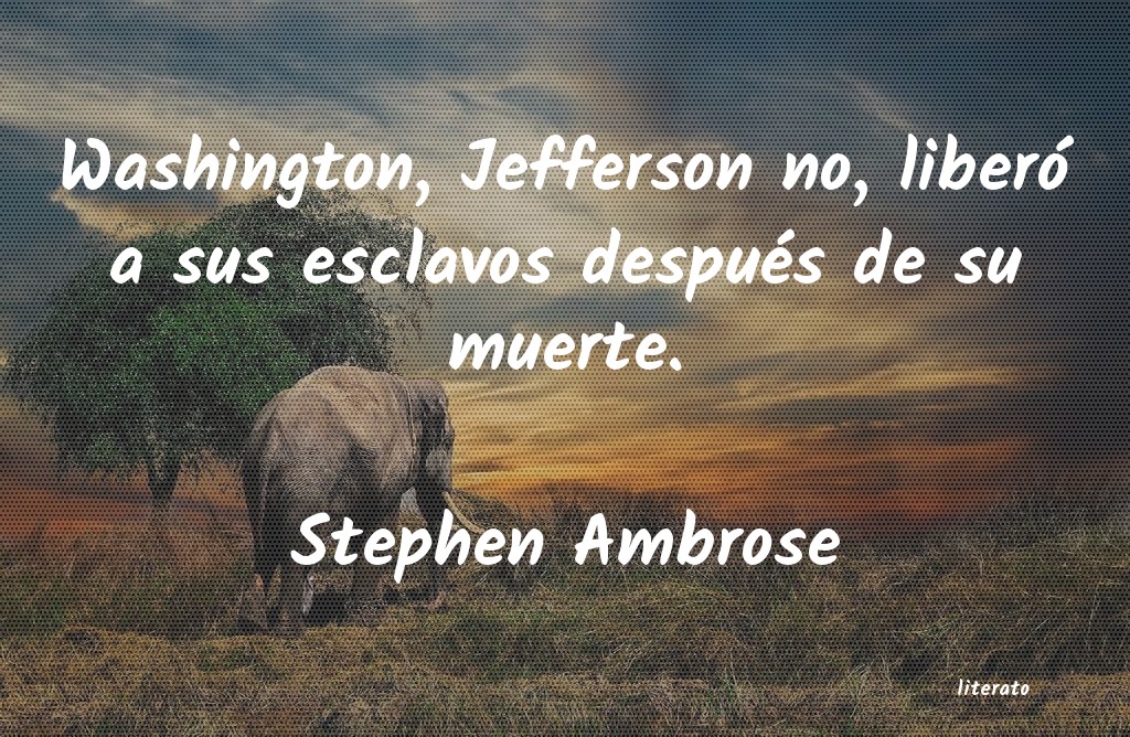 Frases de Stephen Ambrose