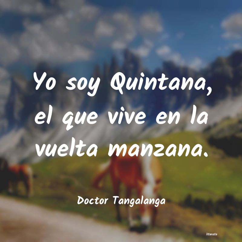 frases de Doctor Tangalanga