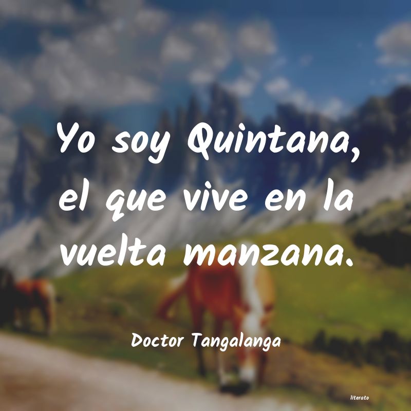 Frases de Doctor Tangalanga