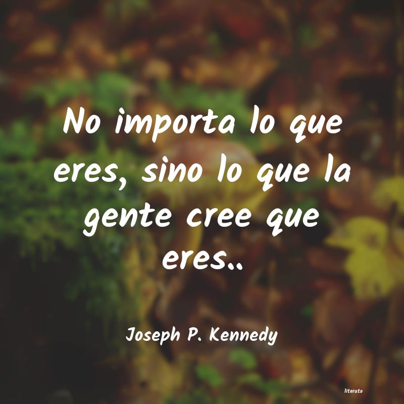 Frases de Joseph P. Kennedy