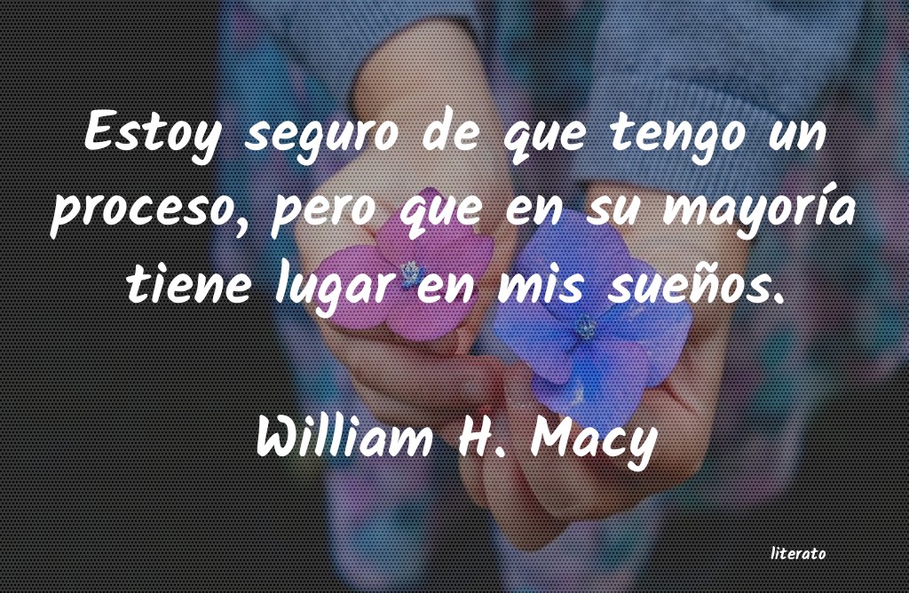 frases de William H. Macy