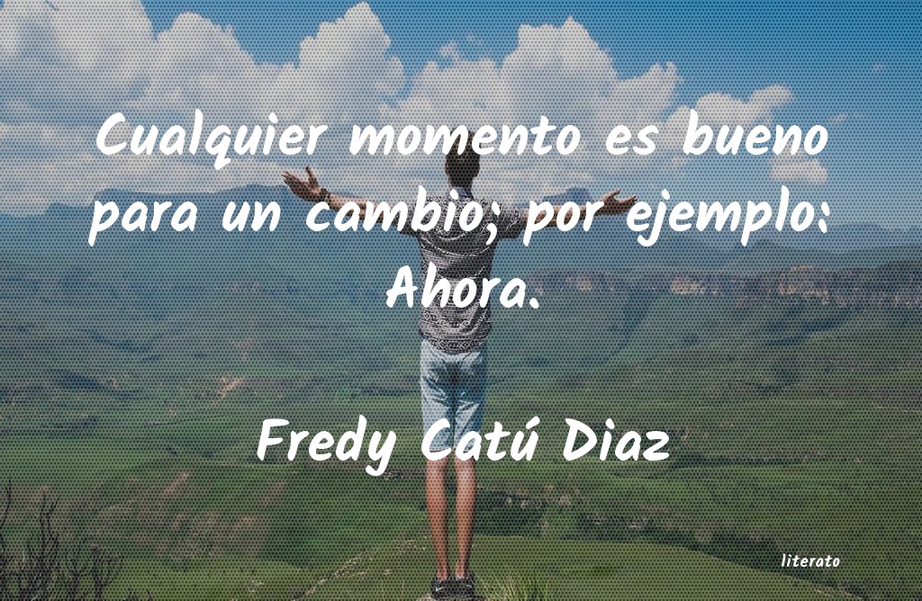 Frases de Fredy Catú Diaz