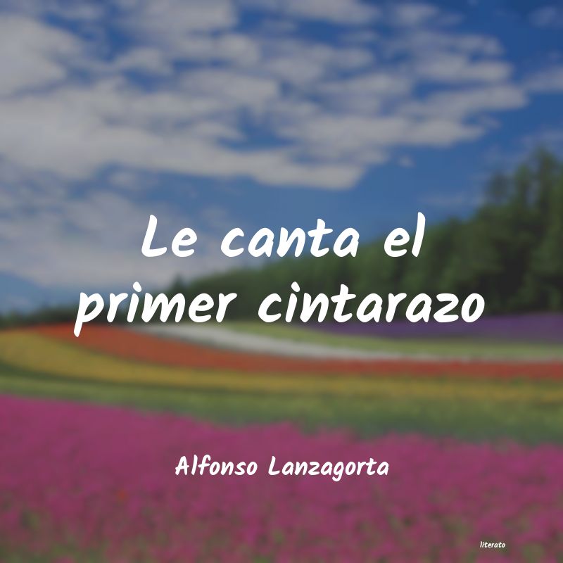 frases de Alfonso Lanzagorta