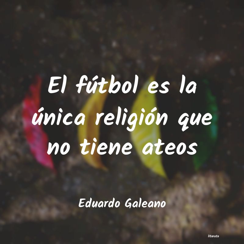 Frases de Eduardo Galeano