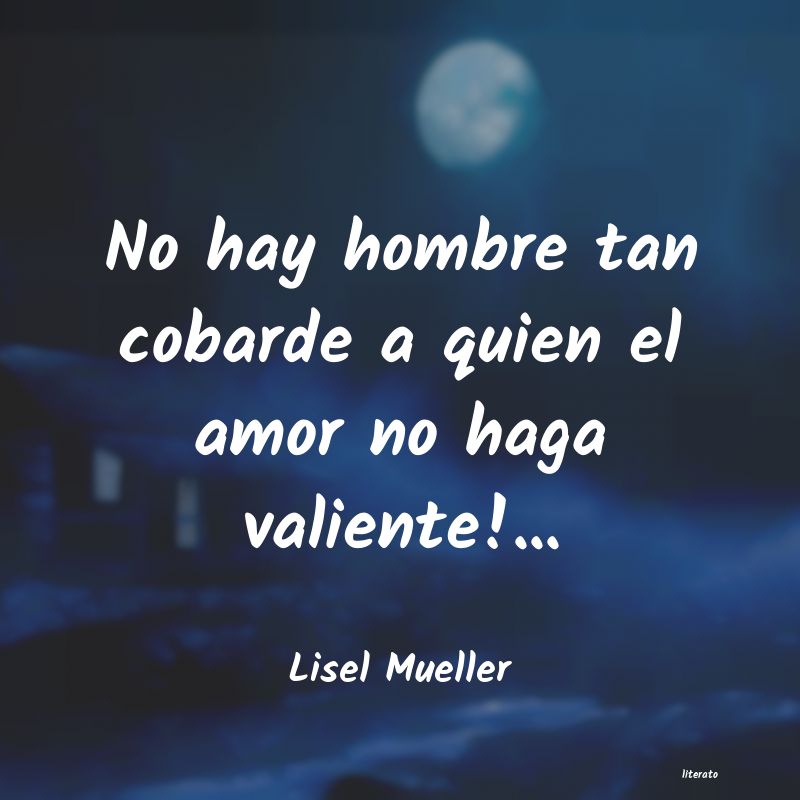 Frases de Lisel Mueller