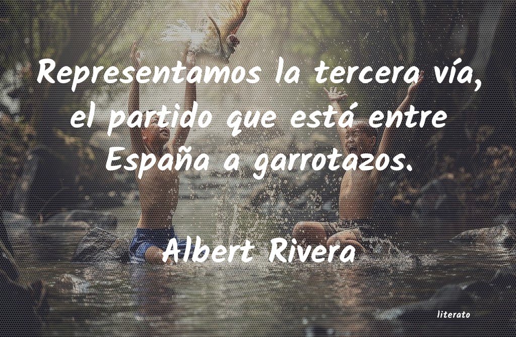 Frases de Albert Rivera