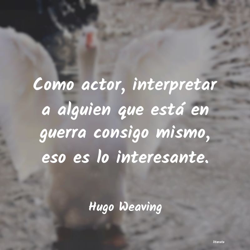 Frases de Hugo Weaving