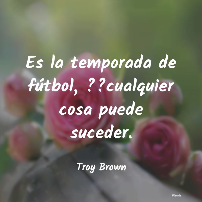 frases de Troy Brown