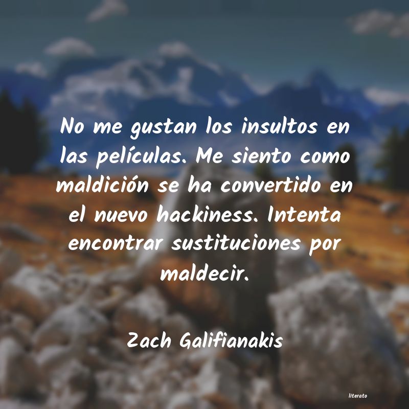 Frases de Zach Galifianakis