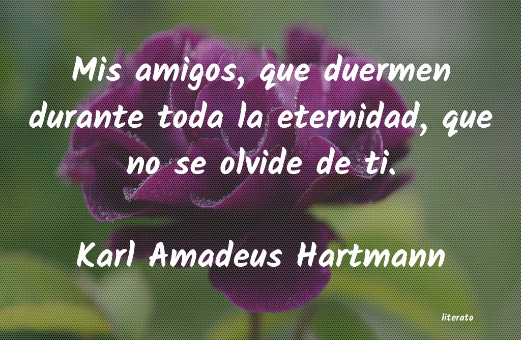 Frases de Karl Amadeus Hartmann