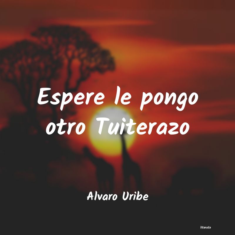 frases de Alvaro Uribe