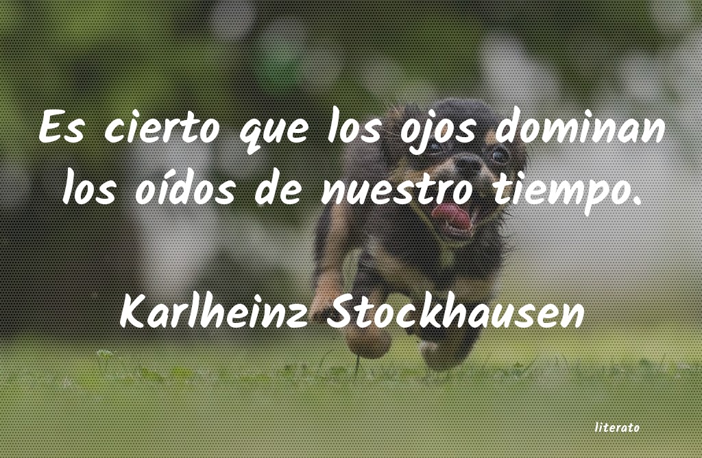 Frases de Karlheinz Stockhausen