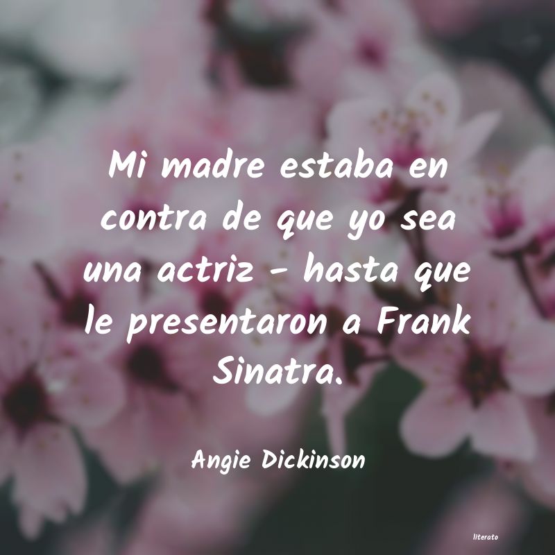 Frases de Angie Dickinson