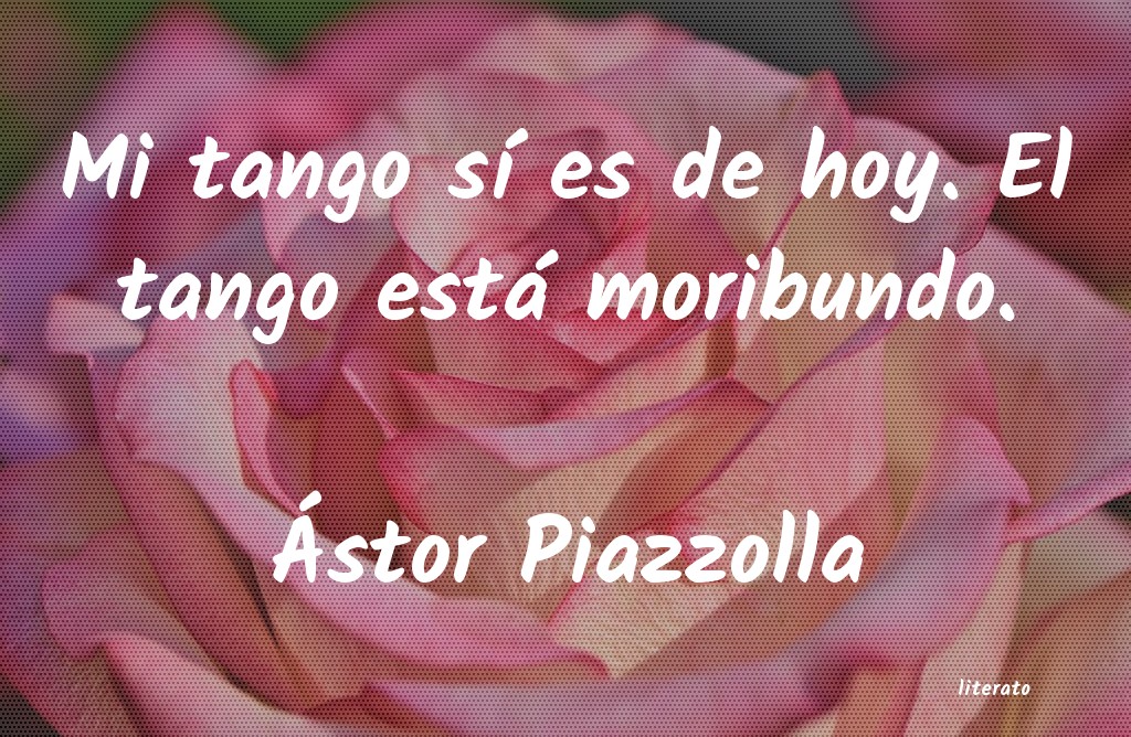 Frases de Ástor Piazzolla