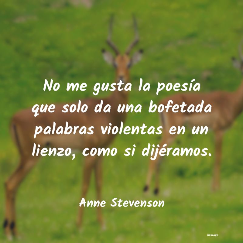 Frases de Anne Stevenson