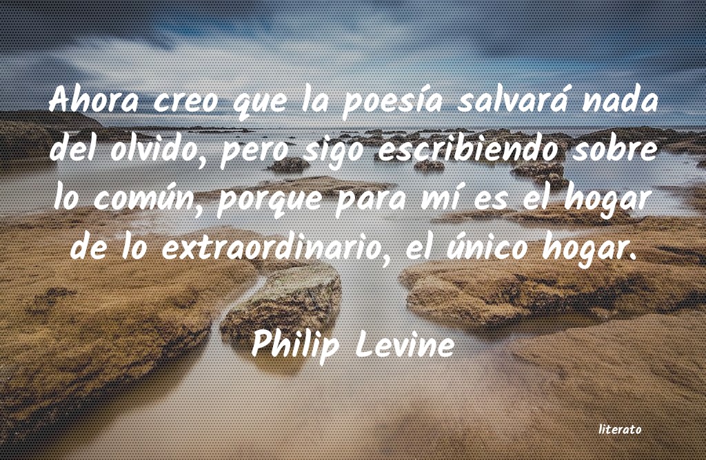 Frases de Philip Levine