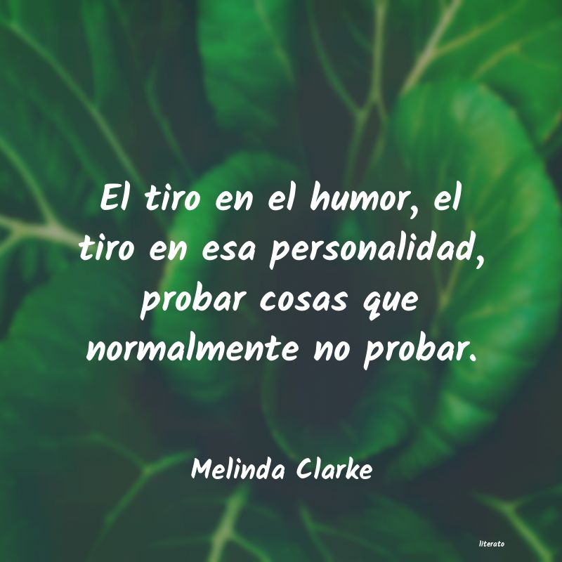 Frases de Melinda Clarke