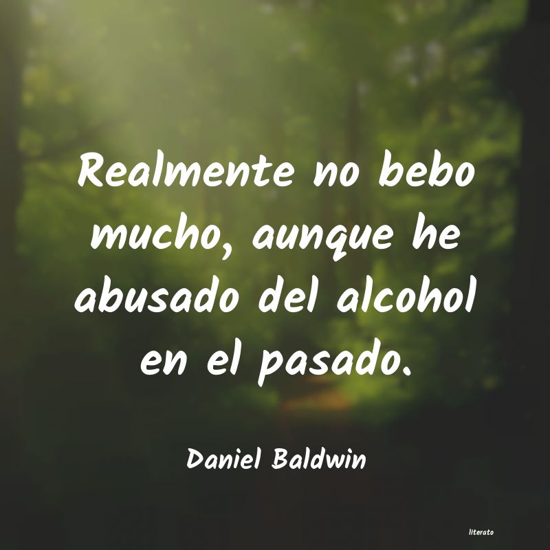 Frases de Daniel Baldwin