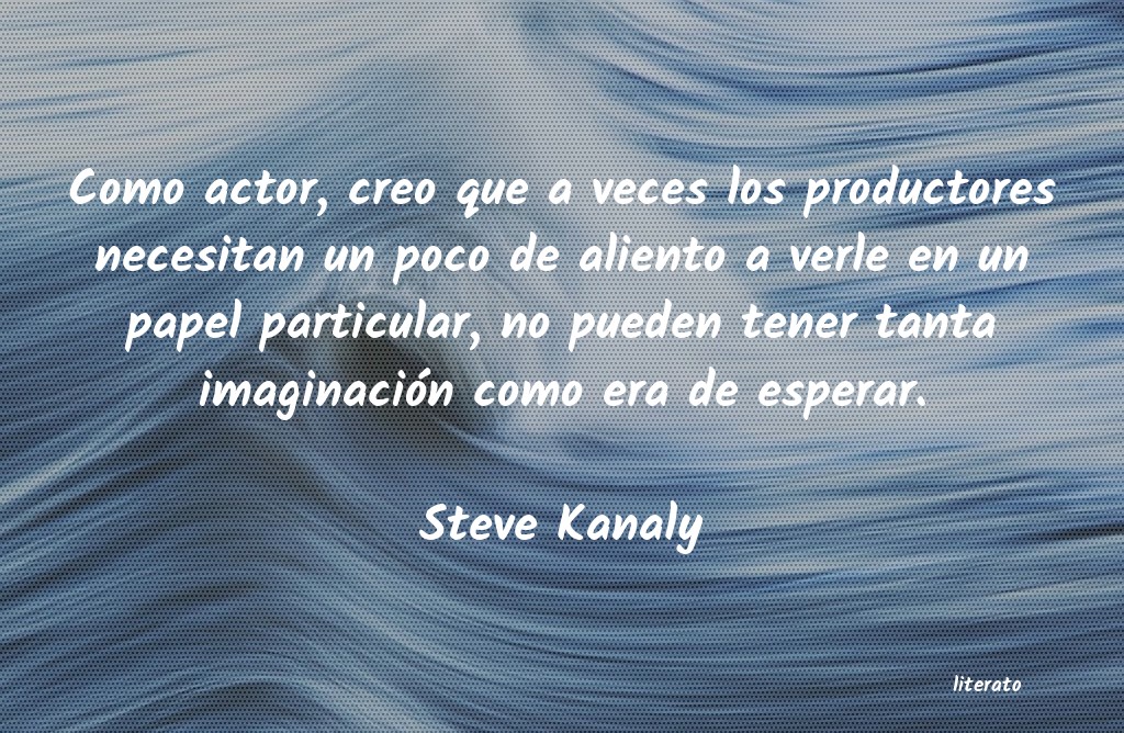 frases de Steve Kanaly