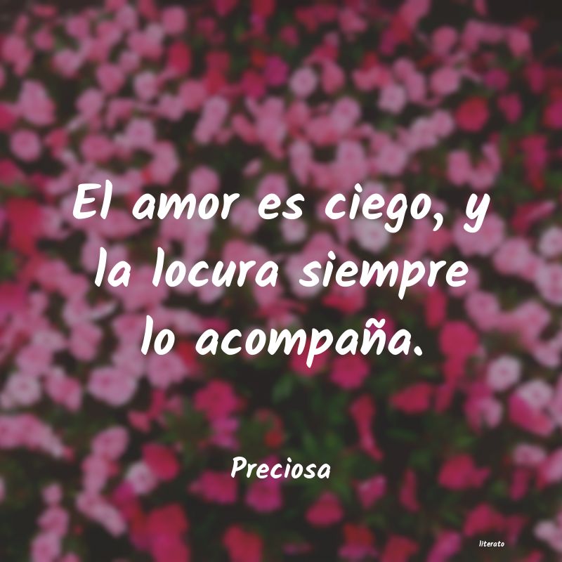 Preciosa: El amor es ciego, y la locura