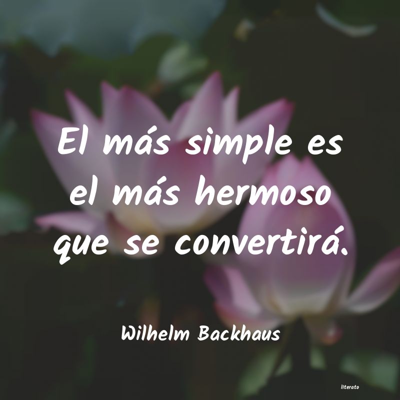 Frases de Wilhelm Backhaus