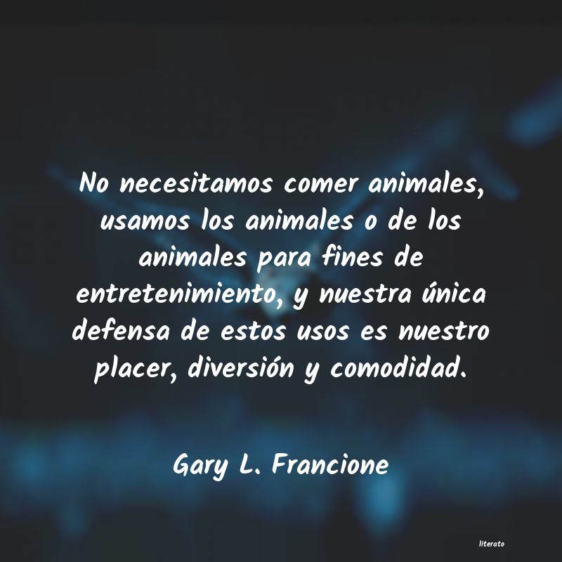 frases de Gary L. Francione