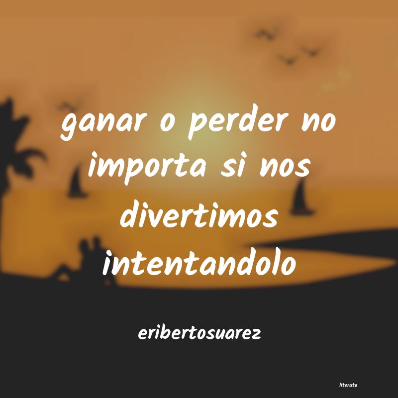 frases de eribertosuarez