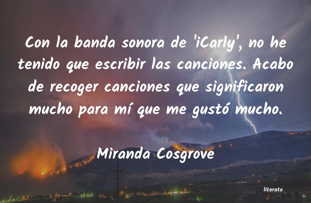 frases de Miranda Cosgrove
