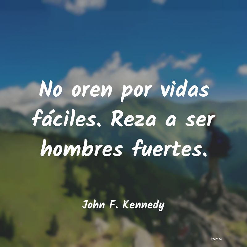 John F. Kennedy: No oren por vidas fáciles. Re