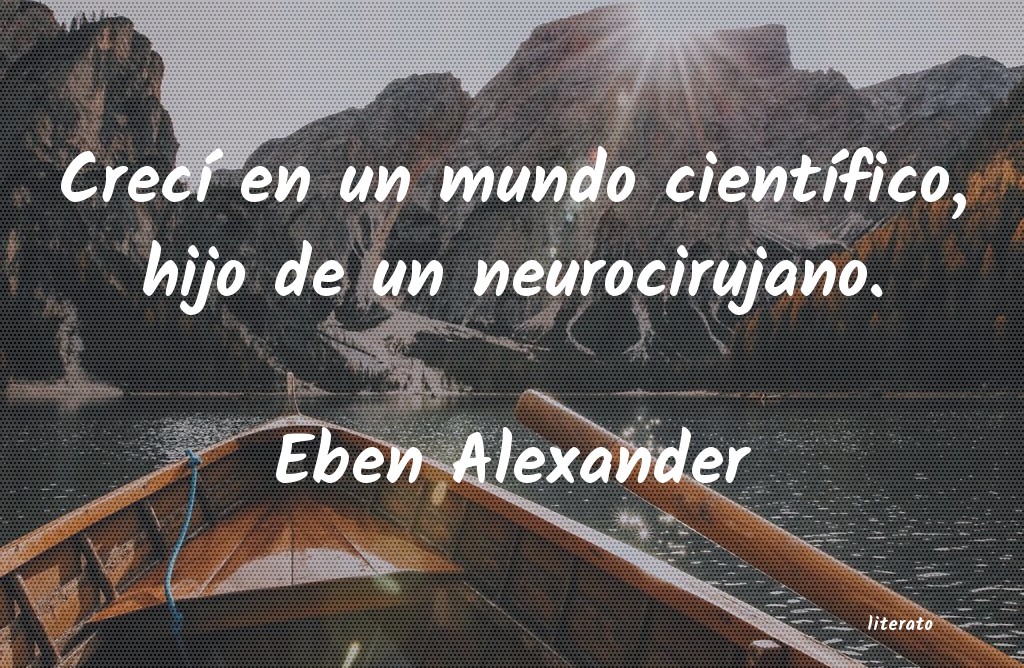 Frases de Eben Alexander