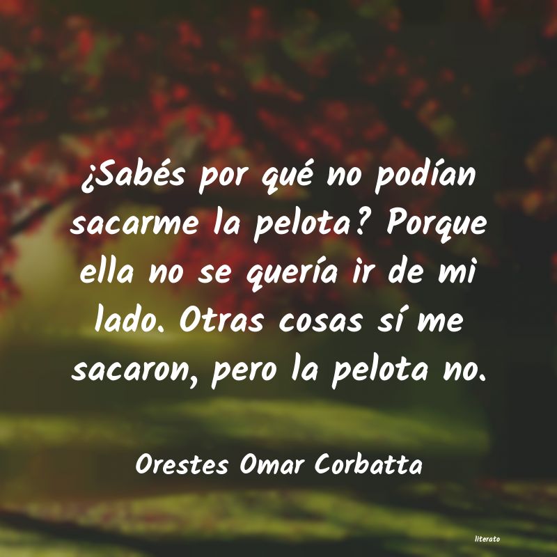 frases de Orestes Omar Corbatta