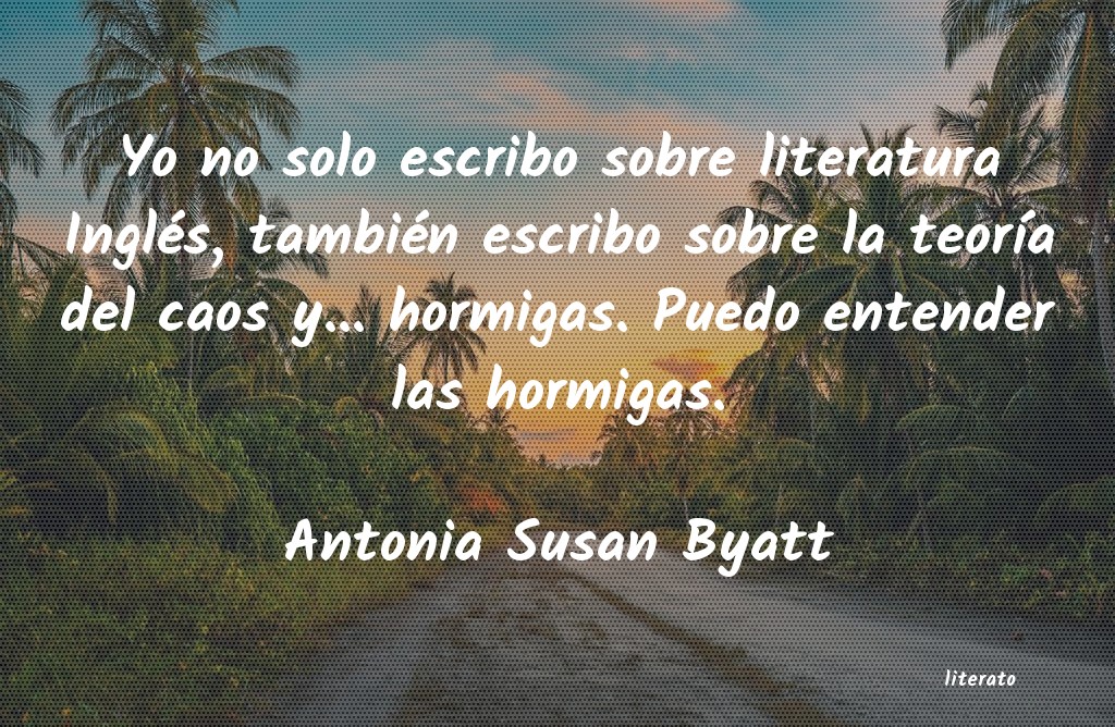 Frases de Antonia Susan Byatt