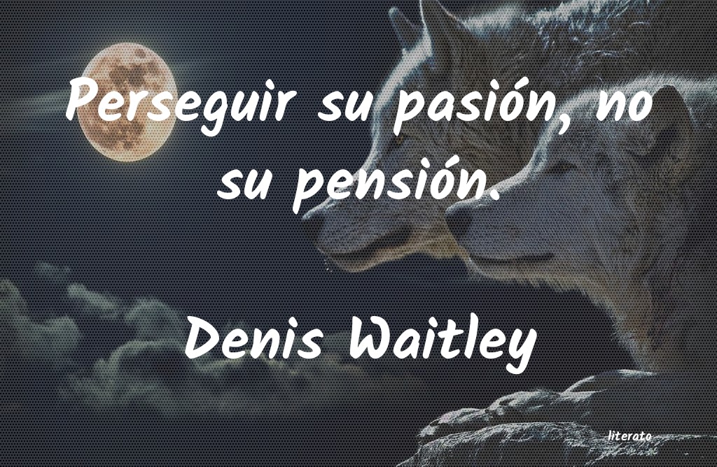 frases de Denis Waitley
