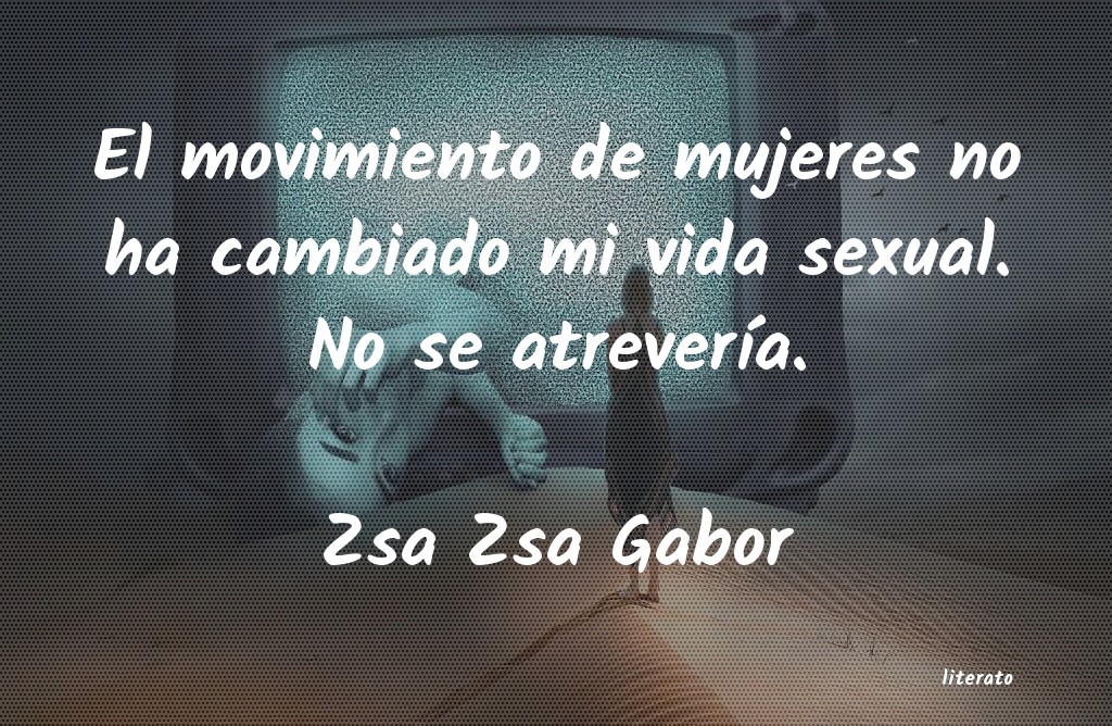 Frases de Zsa Zsa Gabor