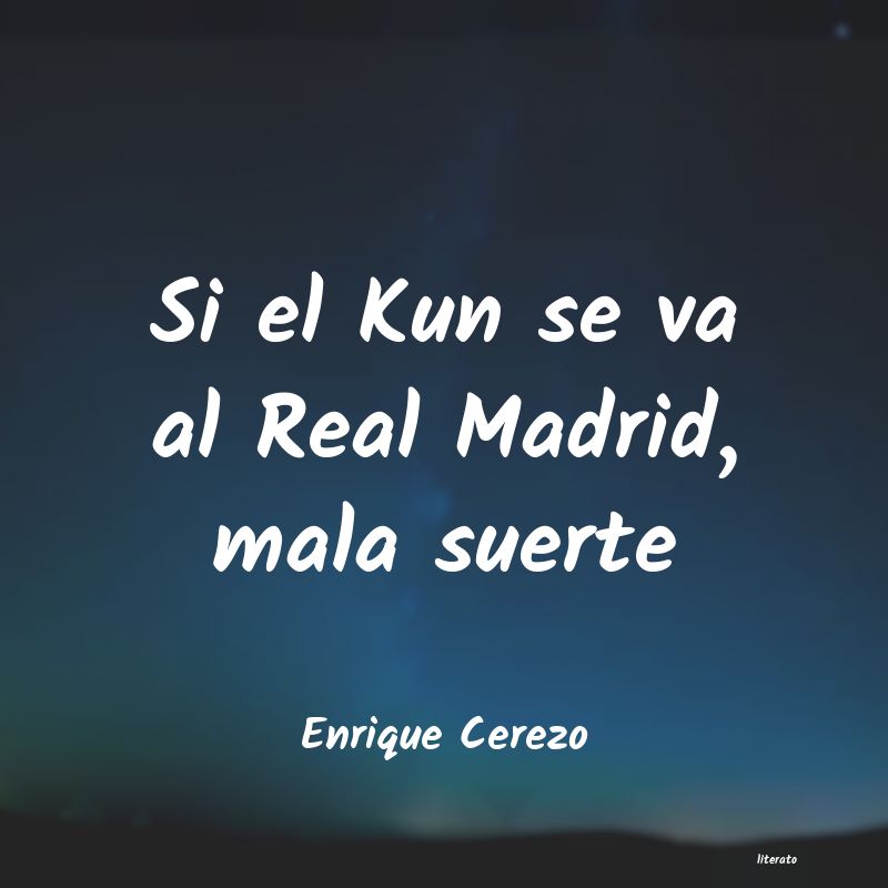 Frases de Enrique Cerezo