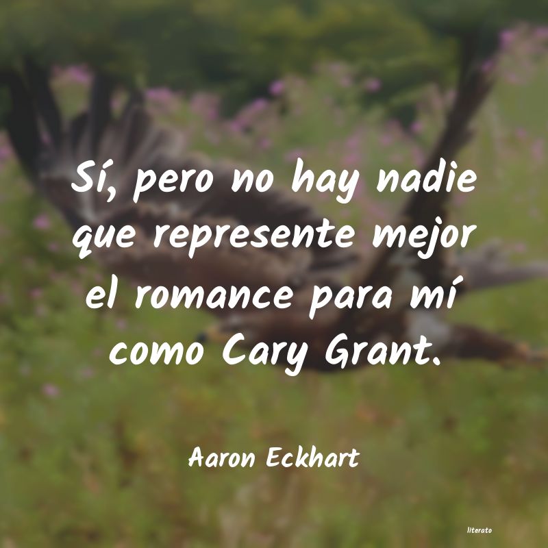 Frases de Aaron Eckhart