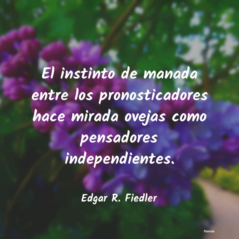 Frases de Edgar R. Fiedler