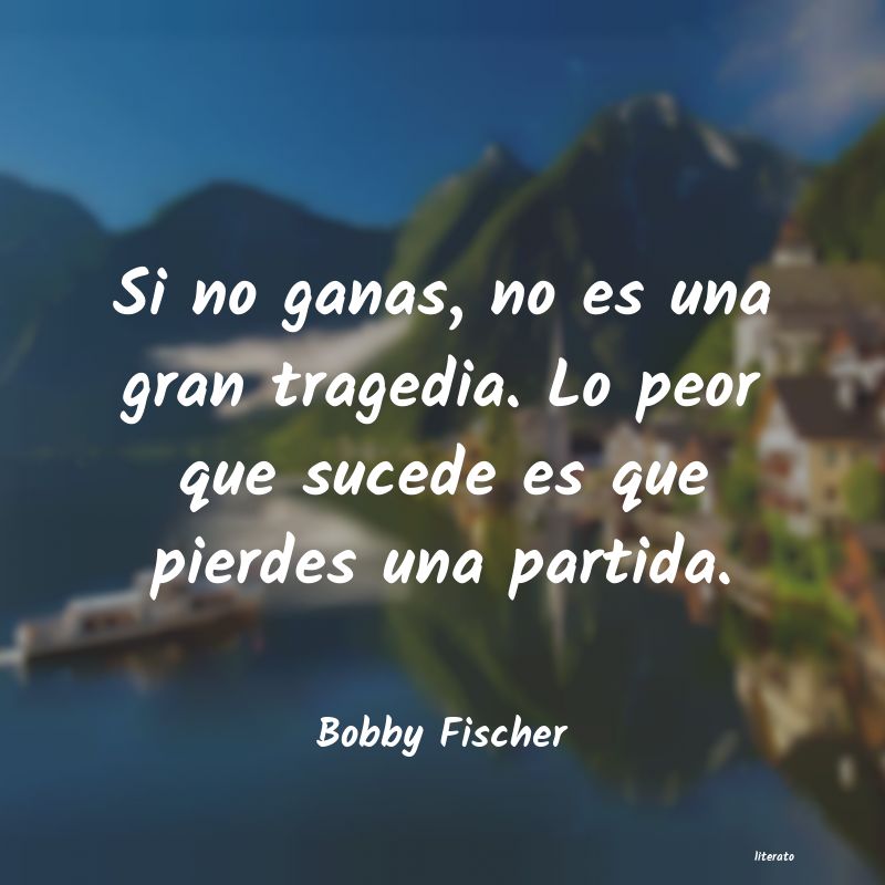 Frases de Bobby Fischer