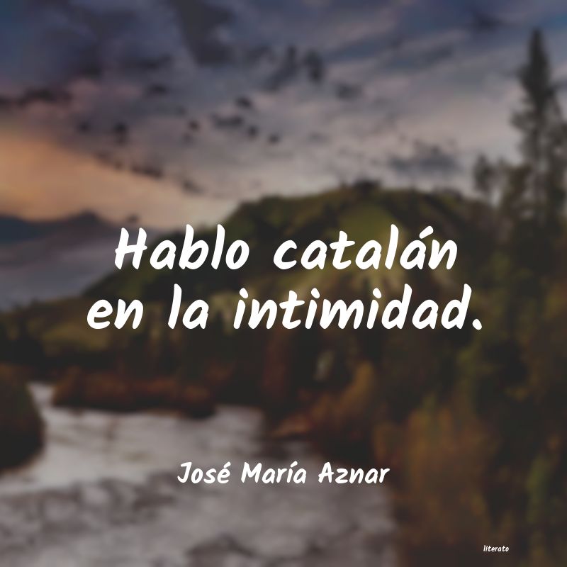 frases de José MarÃa Aznar