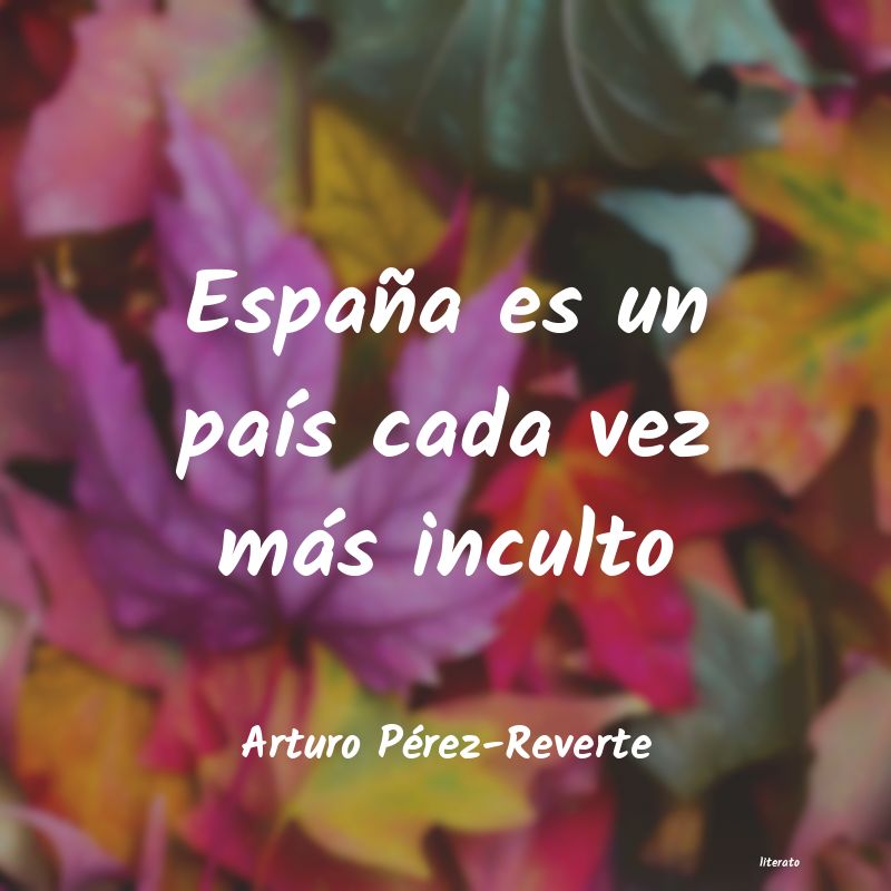 frases de Arturo Pérez-Reverte