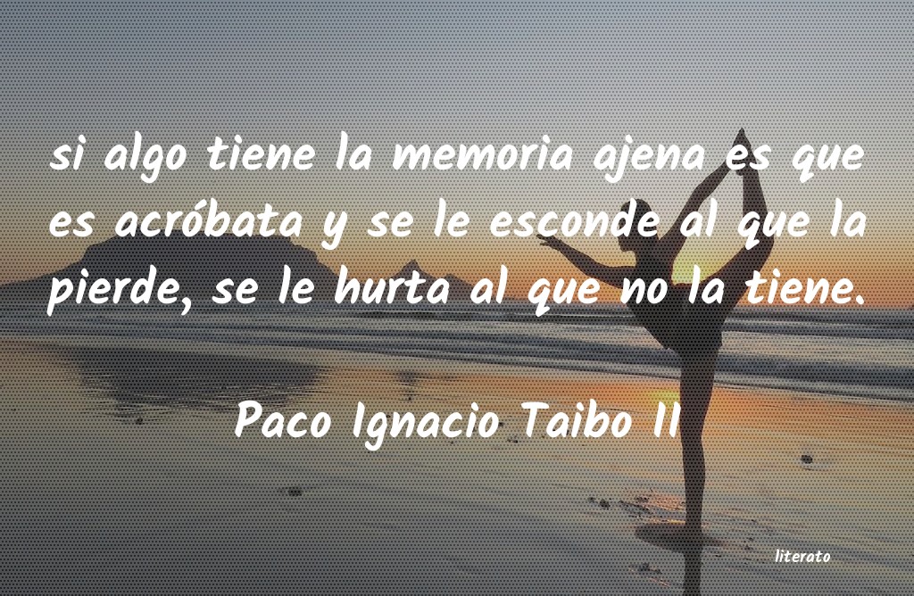 Frases de Paco Ignacio Taibo II