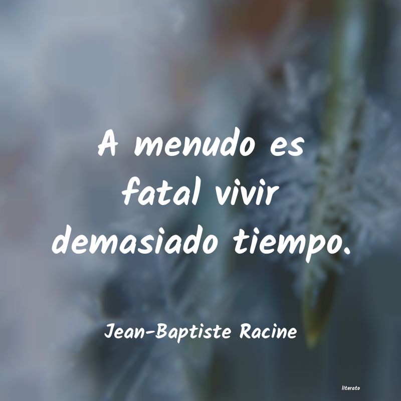 Frases de Jean-Baptiste Racine