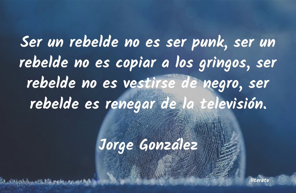 Frases de Jorge González